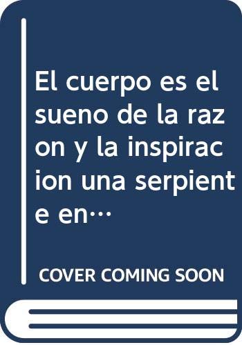 Imagen de archivo de El cuerpo es el sueo de la razn y la inspiracin una serpiente enfurecida. Marcel l Antnez: cara y contracara a la venta por medimops