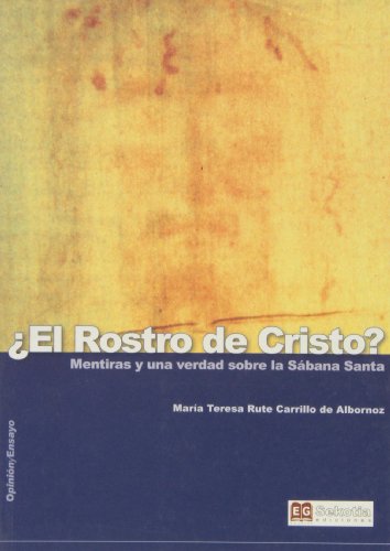 El rostro de Cristo? Mentiras y una verdad sobre la Sábana Santa