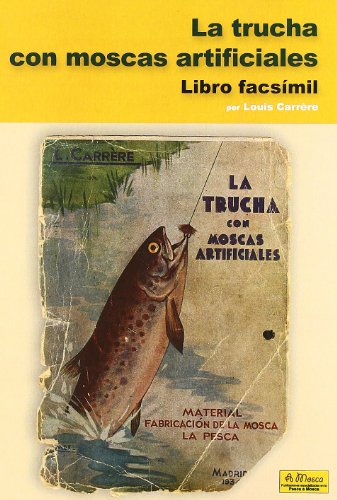 Beispielbild fr LA TRUCHA CON MOSCA ARTIFICIALES: LIBRO FASCIMIL zum Verkauf von KALAMO LIBROS, S.L.