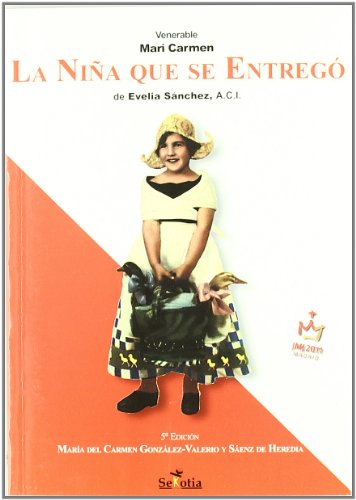 Imagen de archivo de LA NIA QUE SE ENTREG: BIOGRAFA DE LA VENERABLE MARA DEL CARMEN GONZLEZ-VALERIO a la venta por KALAMO LIBROS, S.L.