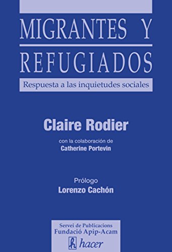 Imagen de archivo de MIGRANTES Y REFUGIADOS: Respuesta a las inquietudes sociales a la venta por KALAMO LIBROS, S.L.