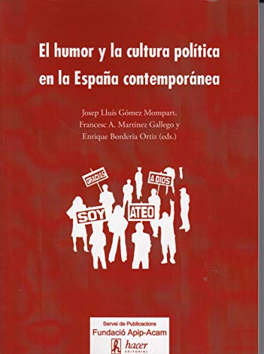 Imagen de archivo de EL HUMOR Y LA CULTURA POLITICA EN LA ESPAA CONTEMPORANEA a la venta por KALAMO LIBROS, S.L.