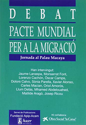 Imagen de archivo de DEBAT SOBRE EL PACTE MUNDIAL PER A LA MIGRACI a la venta por KALAMO LIBROS, S.L.