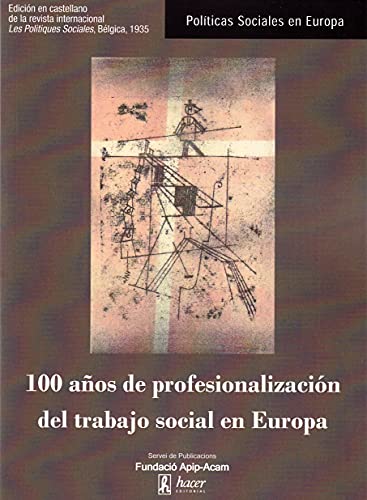 Imagen de archivo de 100 AOS DE PROFESIONALIZACION DEL TRABAJO SOCIAL EN EUROPA a la venta por KALAMO LIBROS, S.L.