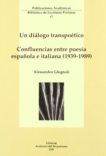 9788496915459: Dialogo transpoetico, un : confluencias entre poesia espaola e italiana 1939-1989 Ghignoli, Alessandro