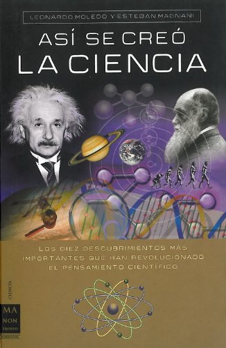 9788496924192: As se cre la ciencia: La aventura del conocimiento a travs de sus diez teoras fundamentales (Spanish Edition)