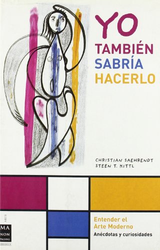 Stock image for Yo tambin sabra hacerlo: Manual de instrucciones para moverse en el mundo del arte moderno (Spanish Edition) for sale by La Casa de los Libros