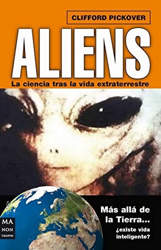 Aliens: La ciencia tras la vida extraterrestre (Spanish Edition) (9788496924789) by Pickover, Clifford