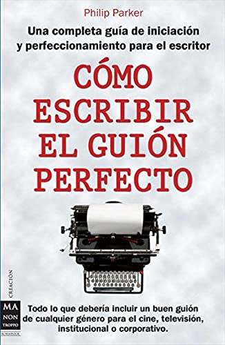 Stock image for CMO ESCRIBIR EL GUIN PERFECTO UNA COMPLETA GUA DE INICIACIN Y PERFECCIONAMIENTO PARA EL ESCRITOR for sale by Zilis Select Books