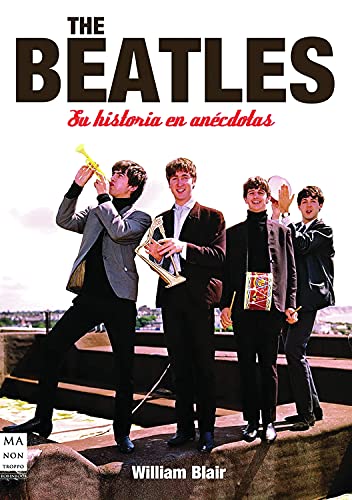 9788496924963: The Beatles: Su Historia En Ancdotas
