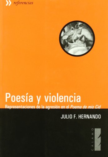 Imagen de archivo de POESA Y VIOLENCIA REPRESENTACIONES DE LA AGRESIN EN EL "POEMA DE MIO CID" a la venta por Zilis Select Books