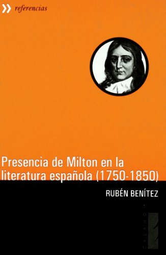 Presencia de Milton en la literatura espaÃ±ola (1750-1850) (Referencias) (Spanish Edition) (9788496932548) by BenÃ­tez GarcÃ­a, RubÃ©n