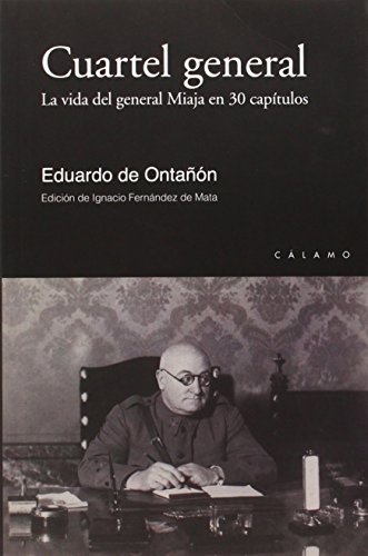 Imagen de archivo de Cuartel general : la vida del general Miaja en 30 captulos a la venta por Librera Prez Galds