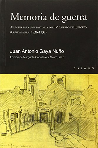 Stock image for MEMORIA DE GUERRA: Apuntes para una historia del IV Cuerpo de Ejrcito (Guadalajara, 1936-1939) for sale by KALAMO LIBROS, S.L.