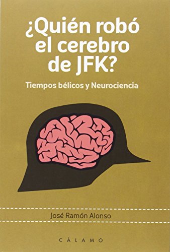 Imagen de archivo de QUIN ROB EL CEREBRO DE JFK?: TIEMPOS BLICOS Y NEUROCIENCIA a la venta por KALAMO LIBROS, S.L.