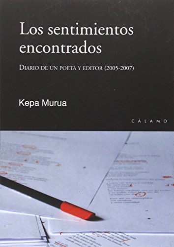 Imagen de archivo de LOS SENTIMIENTOS ENCONTRADOS: DIARIO DE UN POETA Y EDITOR (2005-2007) a la venta por KALAMO LIBROS, S.L.