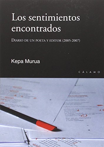 Stock image for LOS SENTIMIENTOS ENCONTRADOS: DIARIO DE UN POETA Y EDITOR (2005-2007) for sale by KALAMO LIBROS, S.L.