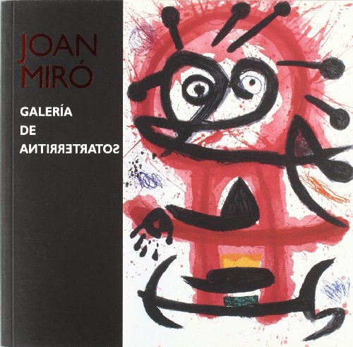 Imagen de archivo de JOAN MIRO. GALERIA DE ANTIRRETRATOS a la venta por KALAMO LIBROS, S.L.