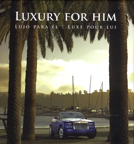 Imagen de archivo de Luxury for Him: Lujo Para E?l/ Luxe Pour Lui a la venta por ThriftBooks-Dallas