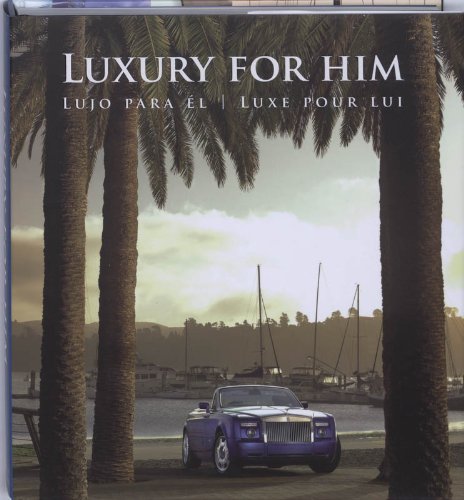 Stock image for Luxury for Him: Lujo Para E?l/ Luxe Pour Lui for sale by ThriftBooks-Dallas