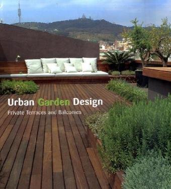 Imagen de archivo de Urban Garden Design : Private Terraces and Balconies a la venta por Better World Books