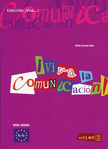 Viva la comunicación! Nivel Básico. A1-A2.