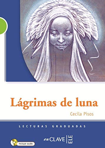 Beispielbild fr Lgrimas de luna: Lecturas en Espaol Fcil, Level 2 / B1 (Helbling Verlag) (Lecturas graduadas) zum Verkauf von medimops