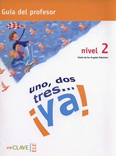 Uno, dos, tres.ya!. Nivel 2 (A1-A2). Guía del profesor. Curso de español para niños.