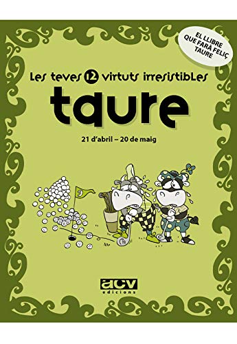 Imagen de archivo de Les teves 12 virtuts irresistibles: Taure: 21 d'abril - 20 de maig a la venta por Ammareal