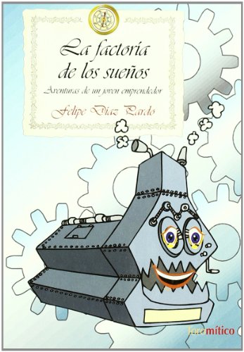 Stock image for LA FACTORIA DE LOS SUEOS: Las aventuras de un emprendedor for sale by KALAMO LIBROS, S.L.