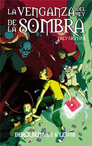 Imagen de archivo de La Venganza del Rey de la Sombra (Grey Griffins 1) (Juvenil Bestsellers) Benz, Derek; Lewis, J. S. and Garca Orozco, Ruth a la venta por VANLIBER