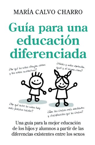 Imagen de archivo de Gua para una educacin diferenciada : una gua para la mejor educacin de los hijos y alumnos, a partir de las diferencias existentes entre los sexos a la venta por Librera Prez Galds