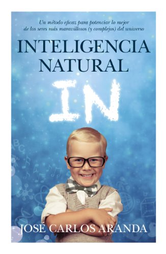 Beispielbild fr Inteligencia natural : un mtodo eficaz para potenciar lo mejor de los seres ms maravillosos (y complejos) del universo (Padres educadores) zum Verkauf von medimops