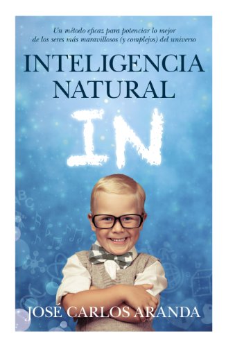 9788496947986: Inteligencia Natural: Un mtodo eficaz para potenciar lo mejor de los seres ms maravillosos (y complejos) del universo (Padres educadores)