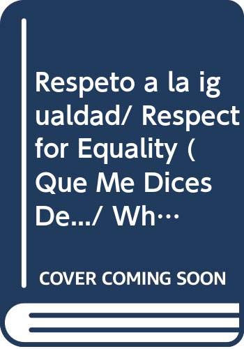 9788496950337: Respeto a la igualdad/ Respect for Equality (Que Me Dices De.../ What About...)