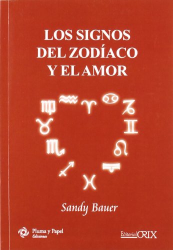 Imagen de archivo de LOS SIGNOS DEL ZODACO Y EL AMOR (PLUMA Y PAPEL (ORIX)) a la venta por La Casa de los Libros