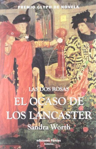 9788496952010: El ocaso de los Lancaster: Las dos rosas I (histrica) (Spanish Edition)