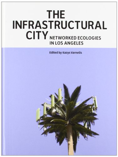 Beispielbild fr The infrastructural city : networked ecologies in Los Angeles zum Verkauf von AG Library