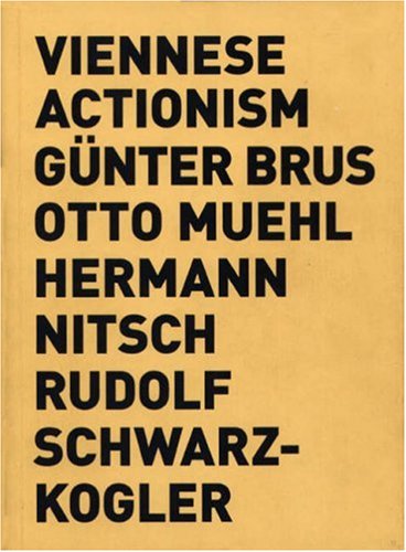 Viennese Actionism: Gunther Brus, Otto Muehl, Hermann Nitsch, Rudolf Schwarzkogler (9788496954441) by Pilar Parcerisas