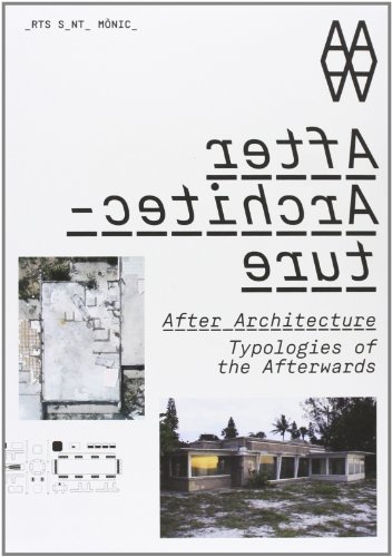 After Architecture; Typologies of the Afterwards - Peran, Martí; Aguado, Andrea