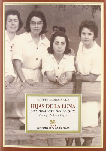 9788496956124: Hijas De La Luna: Memoria viva del maquis: 20 (NARRATIVA)