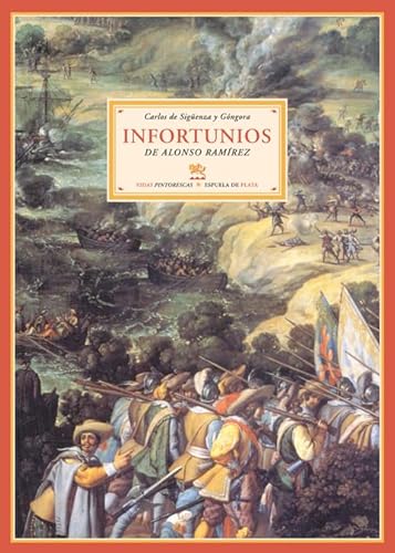 Infortunios de Alonso Ramírez: seguido de Alboroto y MotÌn de los Indios de MÈxico (Biblioteca de Historia) (Spanish Edition) - Camacho Delgado, José Manuel; Siguenza Y Góngora, Carlos De