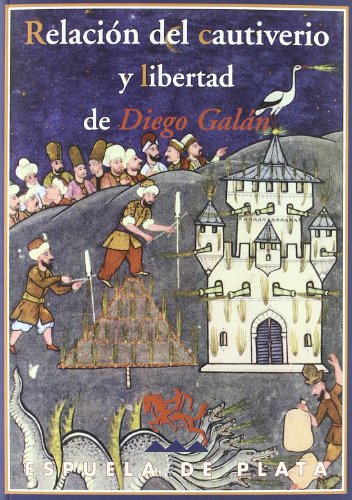 Relacion del cautiverio y libertad de Diego Galan.