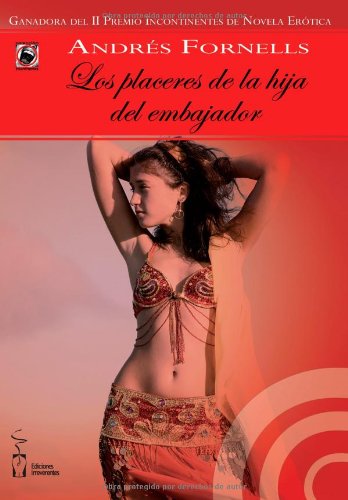 Los placeres de la hija del embajador (Incontinentes Erotismo) (Spanish Edition) (9788496959835) by Fornells, AndrÃ©s