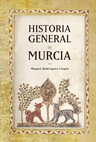 HISTORIA GENERAL DE MURCIA - RODRIGUEZ LLOPIS, MIGUEL