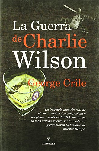 La guerra de Charlie Wilson (Primera edición) - Crile, George