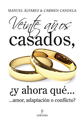 LLEVAMOS 20 AÑOS DE CASADOS ¿Y AHORA QUE: AMOR O ADAPTACION? - CANDELA, CARMEN CLAVO SEBASTIAN, ROSA MARIA