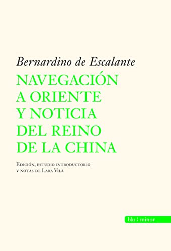 Imagen de archivo de Navegacin a Oriente y noticia del reino de la China: Bernardino de Escalante (Spanish Edition) a la venta por Red's Corner LLC