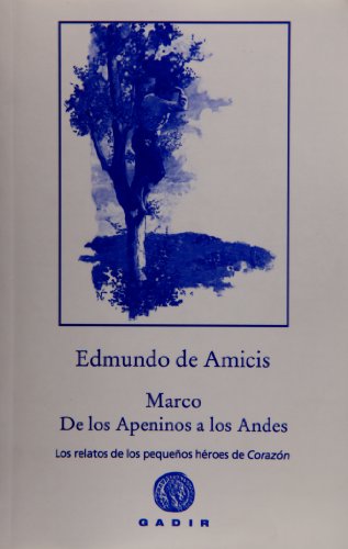 Beispielbild fr Marco, de los Apeninos los Andes. Los relatos de los peque?os h?roes de coraz?n zum Verkauf von Reuseabook