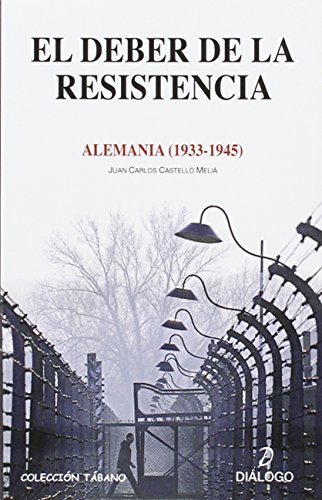 Beispielbild fr EL DEBER DE LA RESISTENCIA: ALEMANIA (1933-1945) zum Verkauf von KALAMO LIBROS, S.L.